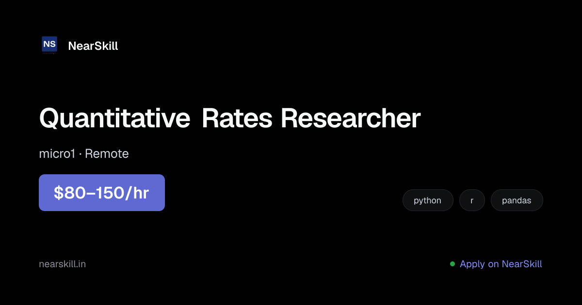 Quantitative Rates Researcher | $80–150/hr | Remote – NearSkill